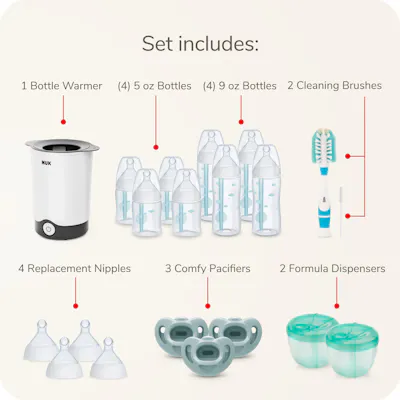 set includes 1 bottle warmer, 4 5 ounce bottles, 4 9 ounce bottles, 2 cleaning brushes, 4 replacement nipples, 3 comfy pacifiers, 2 formula dispensers